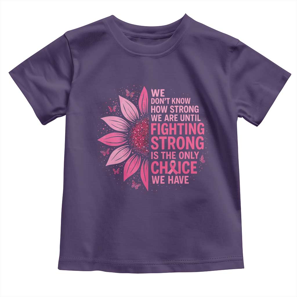 Breast Cancer Toddler T Shirt Pink Ribbon Being Strong Quote Support Gift - Wonder Print Shop