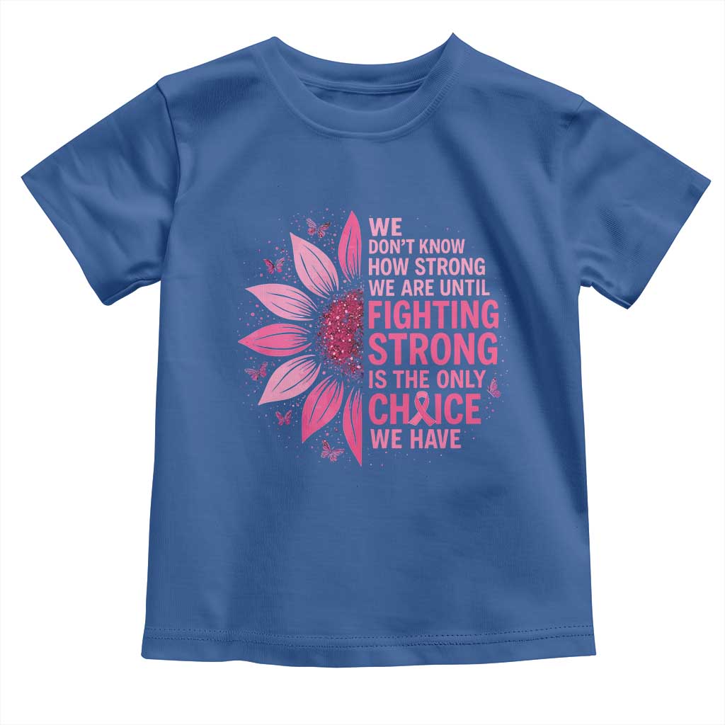 Breast Cancer Toddler T Shirt Pink Ribbon Being Strong Quote Support Gift - Wonder Print Shop