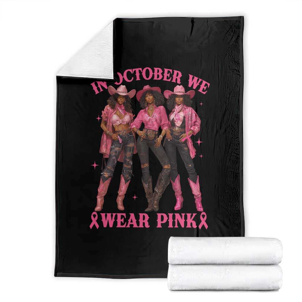 In October We Wear Pink Throw Blanket Breast Cancer Awareness Month Cowgirl Pink Ribbon - Wonder Print Shop