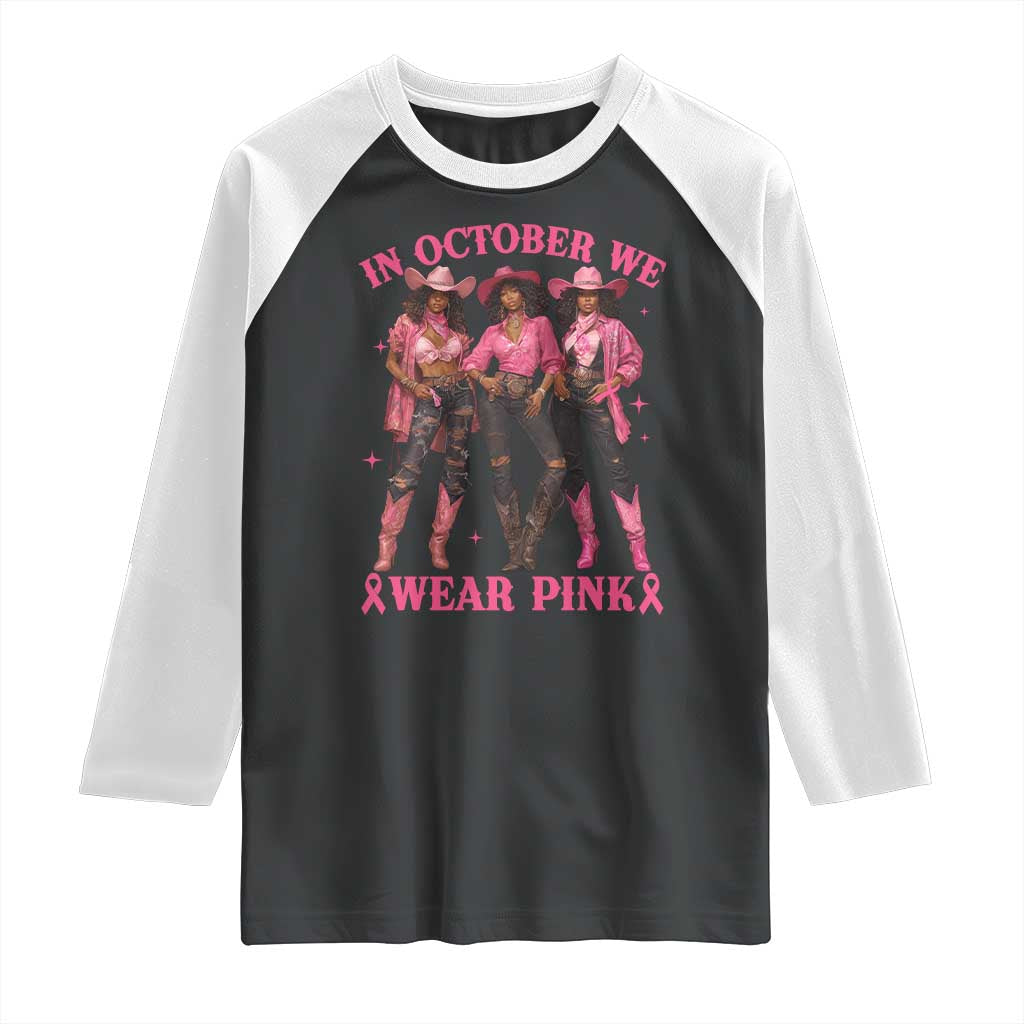 In October We Wear Pink Raglan Shirt Breast Cancer Awareness Month Cowgirl Pink Ribbon - Wonder Print Shop