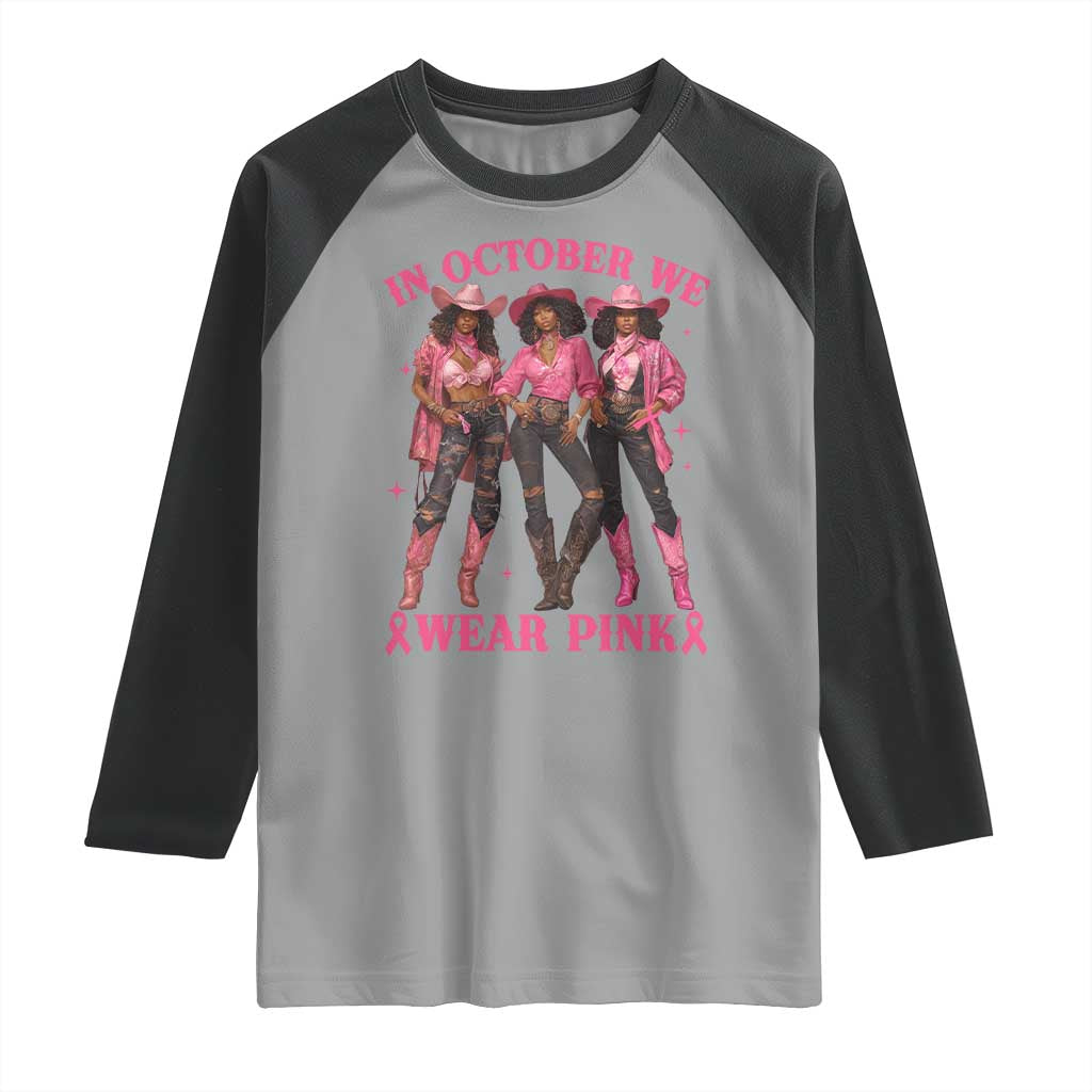 In October We Wear Pink Raglan Shirt Breast Cancer Awareness Month Cowgirl Pink Ribbon - Wonder Print Shop