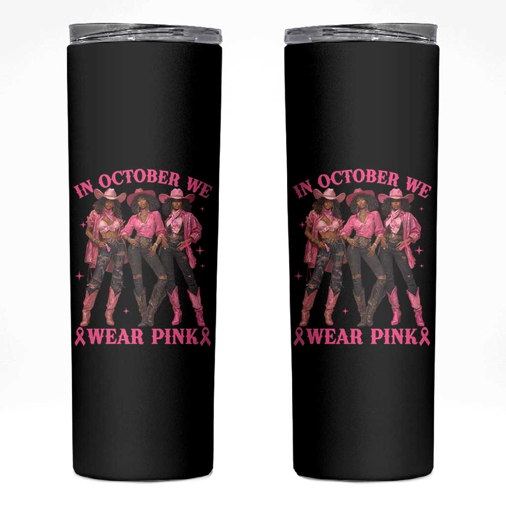In October We Wear Pink Skinny Tumbler Breast Cancer Awareness Month Cowgirl Pink Ribbon - Wonder Print Shop