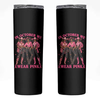 In October We Wear Pink Skinny Tumbler Breast Cancer Awareness Month Cowgirl Pink Ribbon - Wonder Print Shop