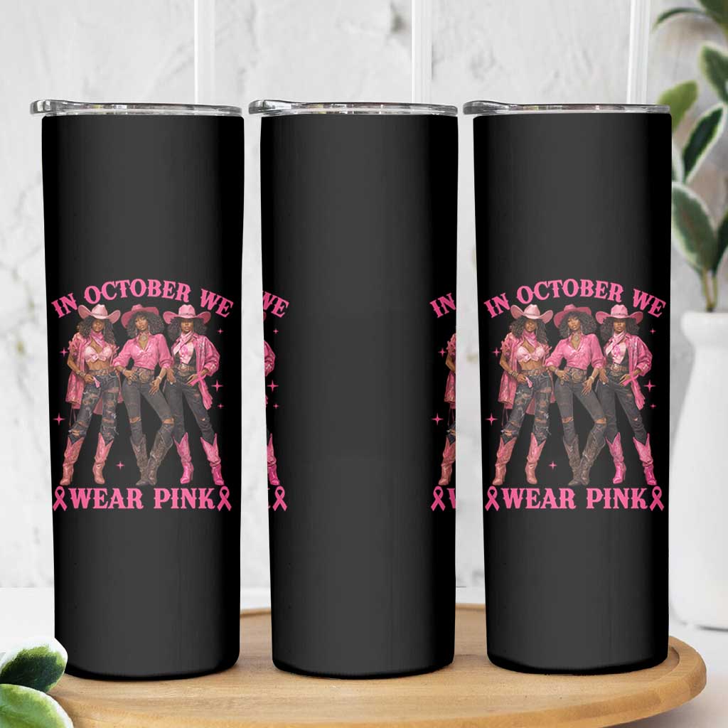 In October We Wear Pink Skinny Tumbler Breast Cancer Awareness Month Cowgirl Pink Ribbon - Wonder Print Shop