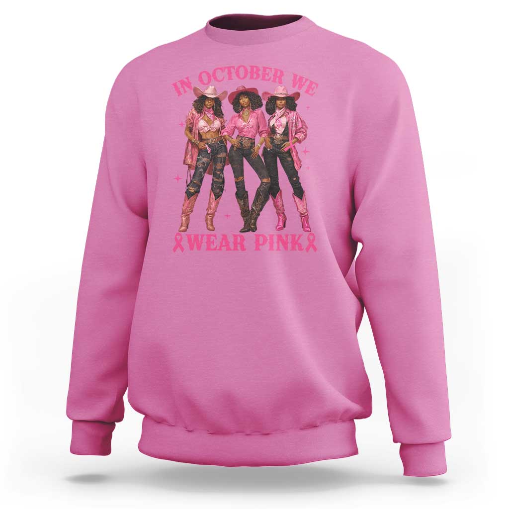 In October We Wear Pink Sweatshirt Breast Cancer Awareness Month Cowgirl Pink Ribbon - Wonder Print Shop