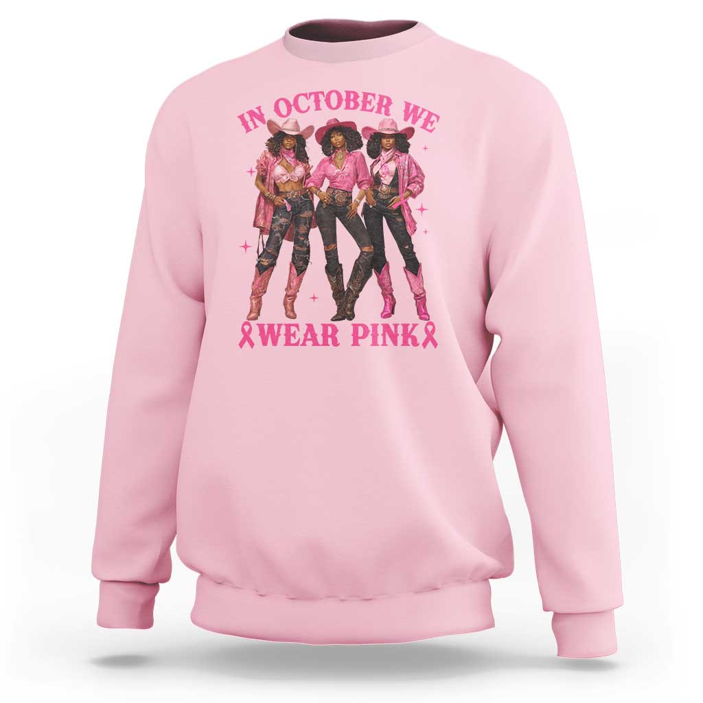 In October We Wear Pink Sweatshirt Breast Cancer Awareness Month Cowgirl Pink Ribbon - Wonder Print Shop