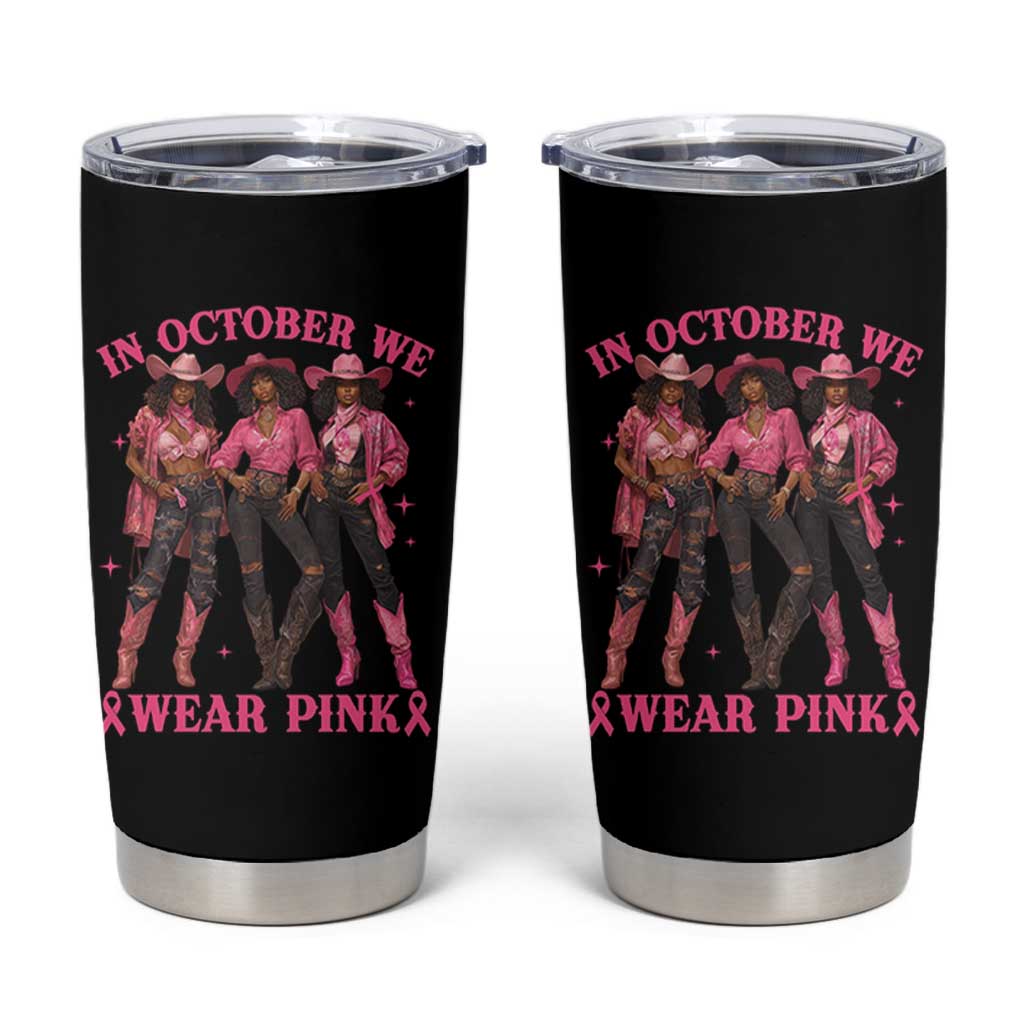 In October We Wear Pink Tumbler Cup Breast Cancer Awareness Month Cowgirl Pink Ribbon - Wonder Print Shop
