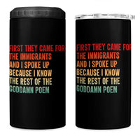 First They Came For The Immigrants 4 in 1 Can Cooler Tumbler Retro Human Rights Protest