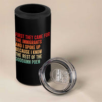 First They Came For The Immigrants 4 in 1 Can Cooler Tumbler Retro Human Rights Protest