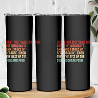 First They Came For The Immigrants Skinny Tumbler Retro Human Rights Protest