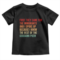 First They Came For The Immigrants Toddler T Shirt Retro Human Rights Protest