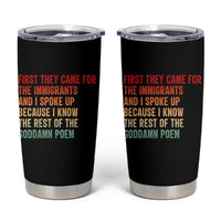 First They Came For The Immigrants Tumbler Cup Retro Human Rights Protest