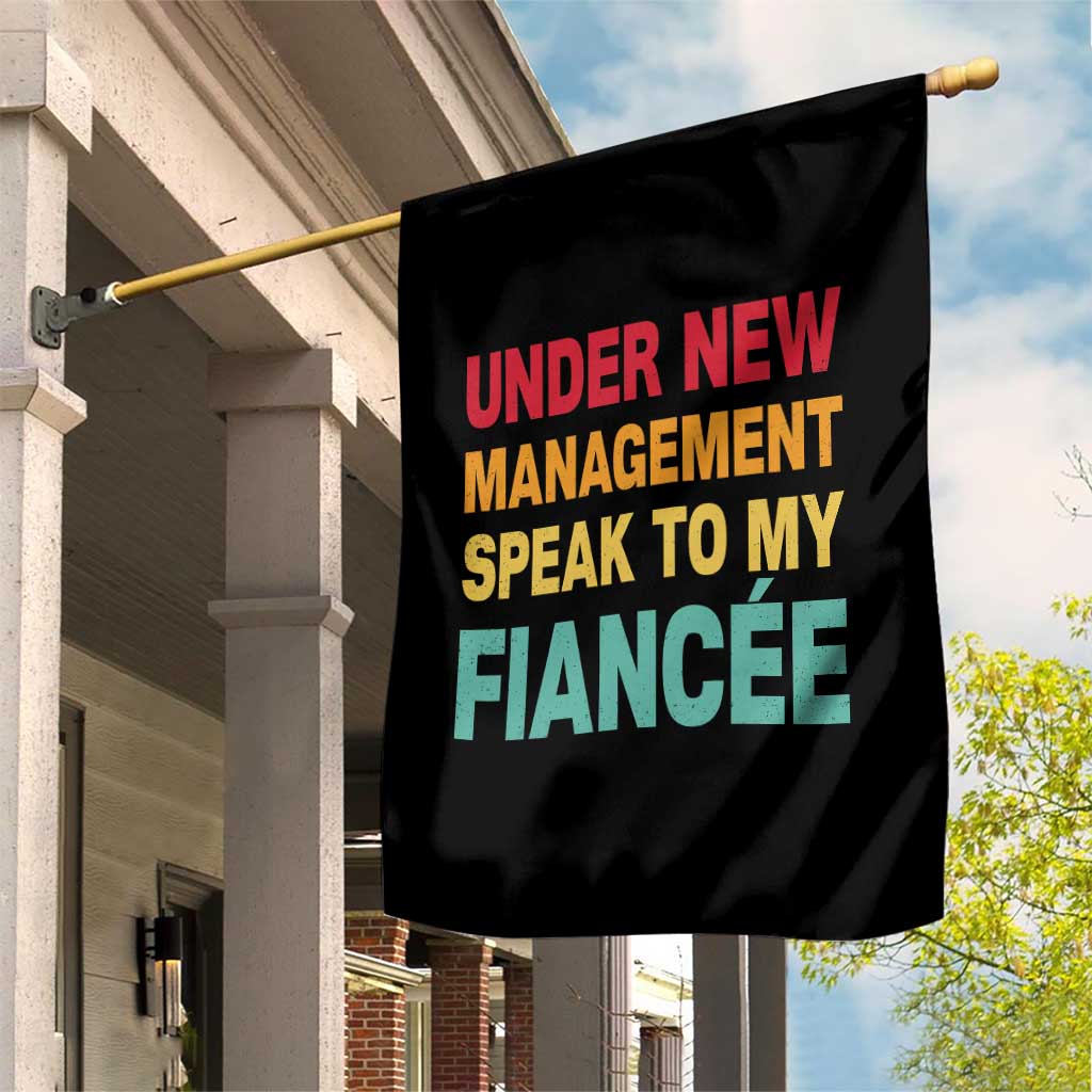 Funny Fiancé Garden Flag Under New Management Speak to My Fiancee