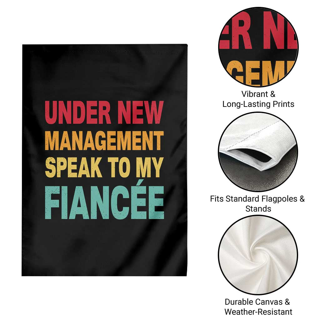 Funny Fiancé Garden Flag Under New Management Speak to My Fiancee