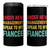 Funny Fiancé 4 in 1 Can Cooler Tumbler Under New Management Speak to My Fiancee