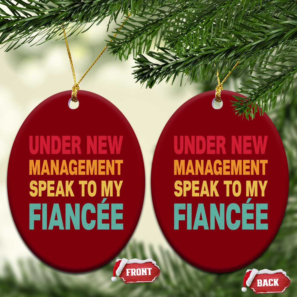 Funny Fiancé Ceramic Ornament Under New Management Speak to My Fiancee