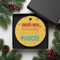 Funny Fiancé Ceramic Ornament Under New Management Speak to My Fiancee
