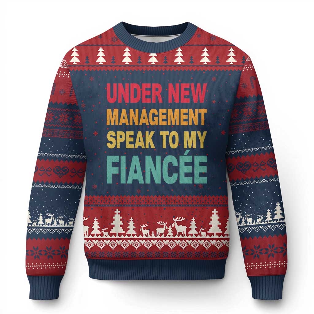 Funny Fiancé Ugly Christmas Sweater Under New Management Speak to My Fiancee