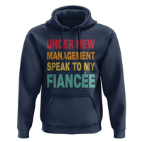 Funny Fiancé Hoodie Under New Management Speak to My Fiancee