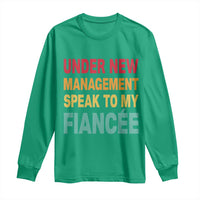 Funny Fiancé Long Sleeve Shirt Under New Management Speak to My Fiancee