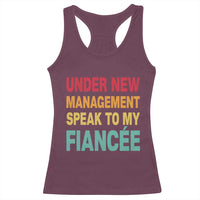 Funny Fiancé Racerback Tank Top Under New Management Speak to My Fiancee