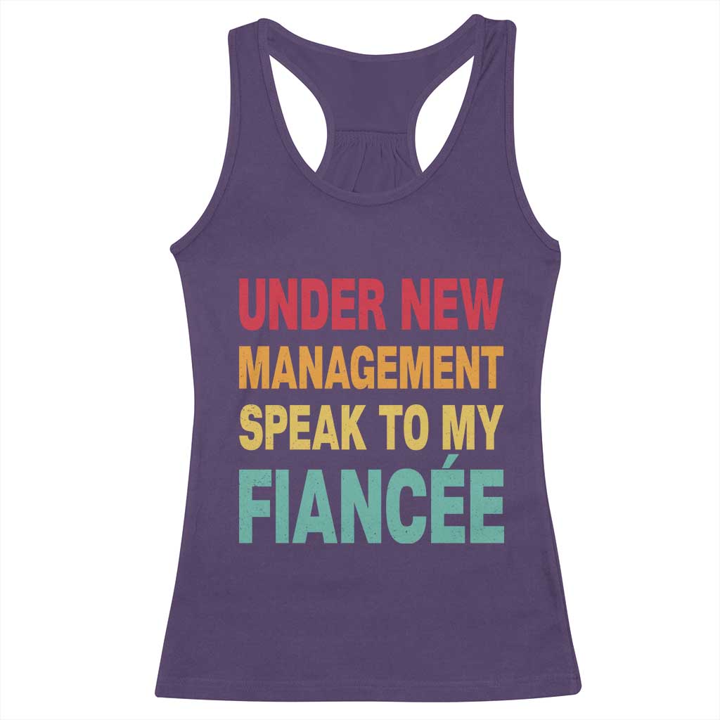 Funny Fiancé Racerback Tank Top Under New Management Speak to My Fiancee