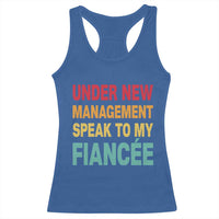 Funny Fiancé Racerback Tank Top Under New Management Speak to My Fiancee