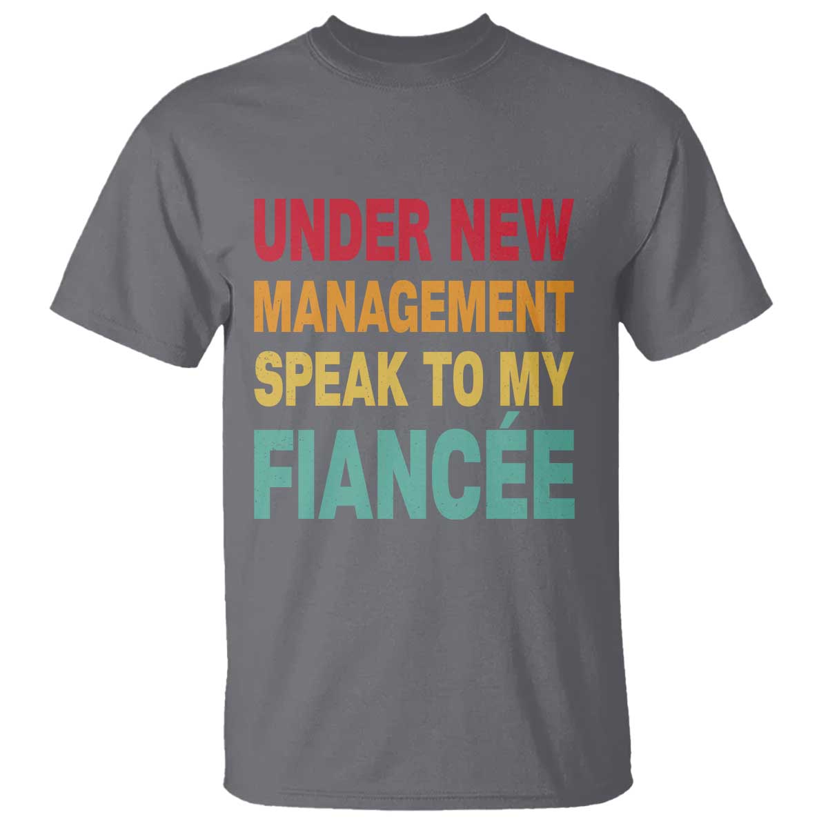 Funny Fiancé T Shirt Under New Management Speak to My Fiancee