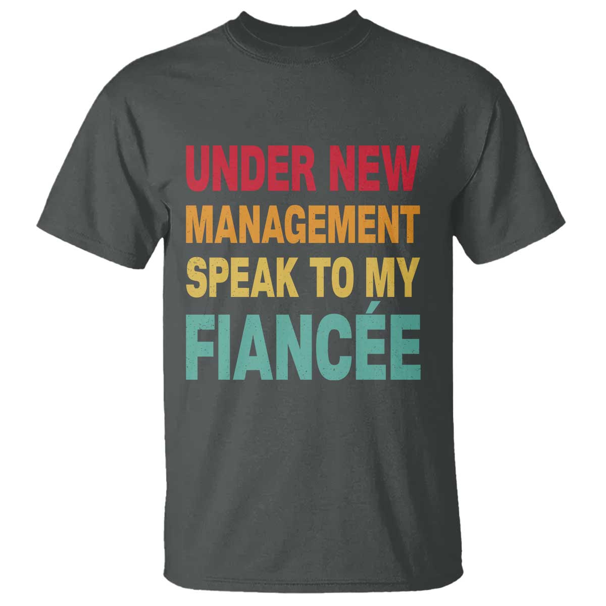 Funny Fiancé T Shirt Under New Management Speak to My Fiancee