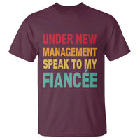 Funny Fiancé T Shirt Under New Management Speak to My Fiancee