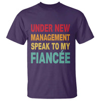 Funny Fiancé T Shirt Under New Management Speak to My Fiancee