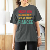 Funny Fiancé T Shirt For Women Under New Management Speak to My Fiancee
