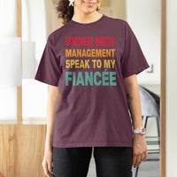 Funny Fiancé T Shirt For Women Under New Management Speak to My Fiancee