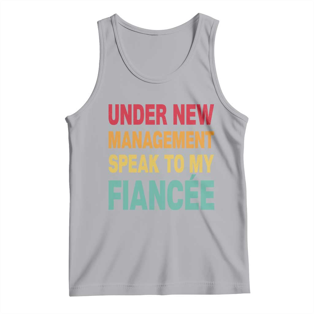 Funny Fiancé Tank Top Under New Management Speak to My Fiancee