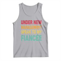 Funny Fiancé Tank Top Under New Management Speak to My Fiancee