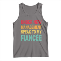 Funny Fiancé Tank Top Under New Management Speak to My Fiancee