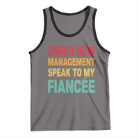 Funny Fiancé Tank Top Under New Management Speak to My Fiancee