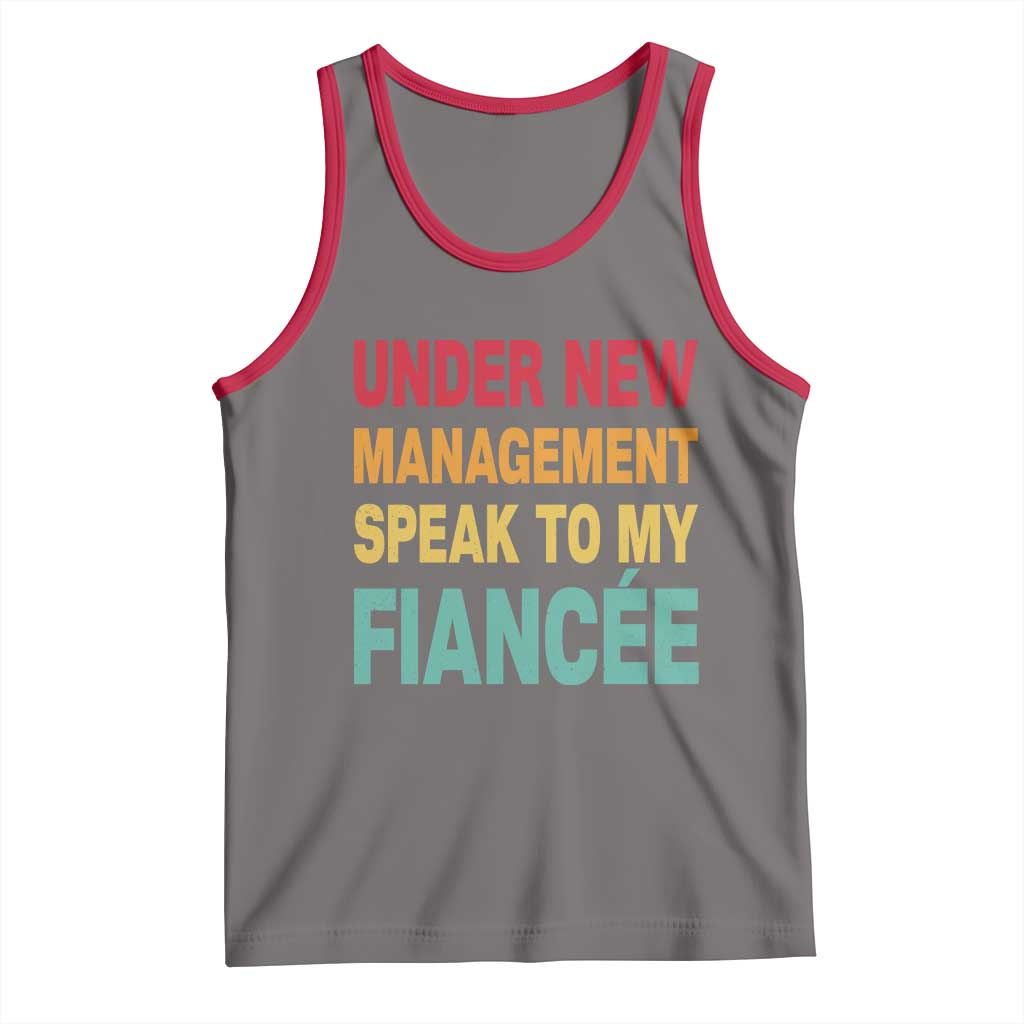 Funny Fiancé Tank Top Under New Management Speak to My Fiancee