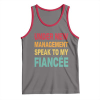 Funny Fiancé Tank Top Under New Management Speak to My Fiancee