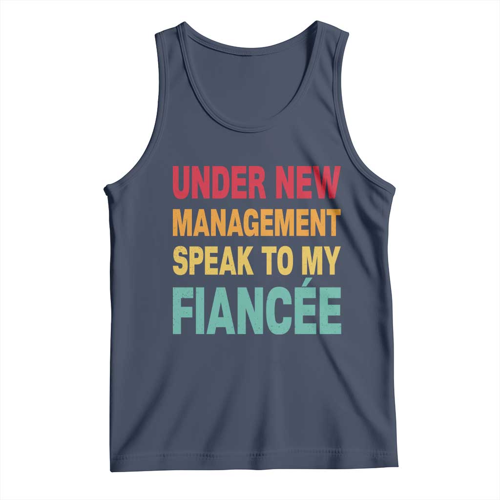 Funny Fiancé Tank Top Under New Management Speak to My Fiancee