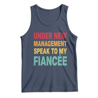 Funny Fiancé Tank Top Under New Management Speak to My Fiancee