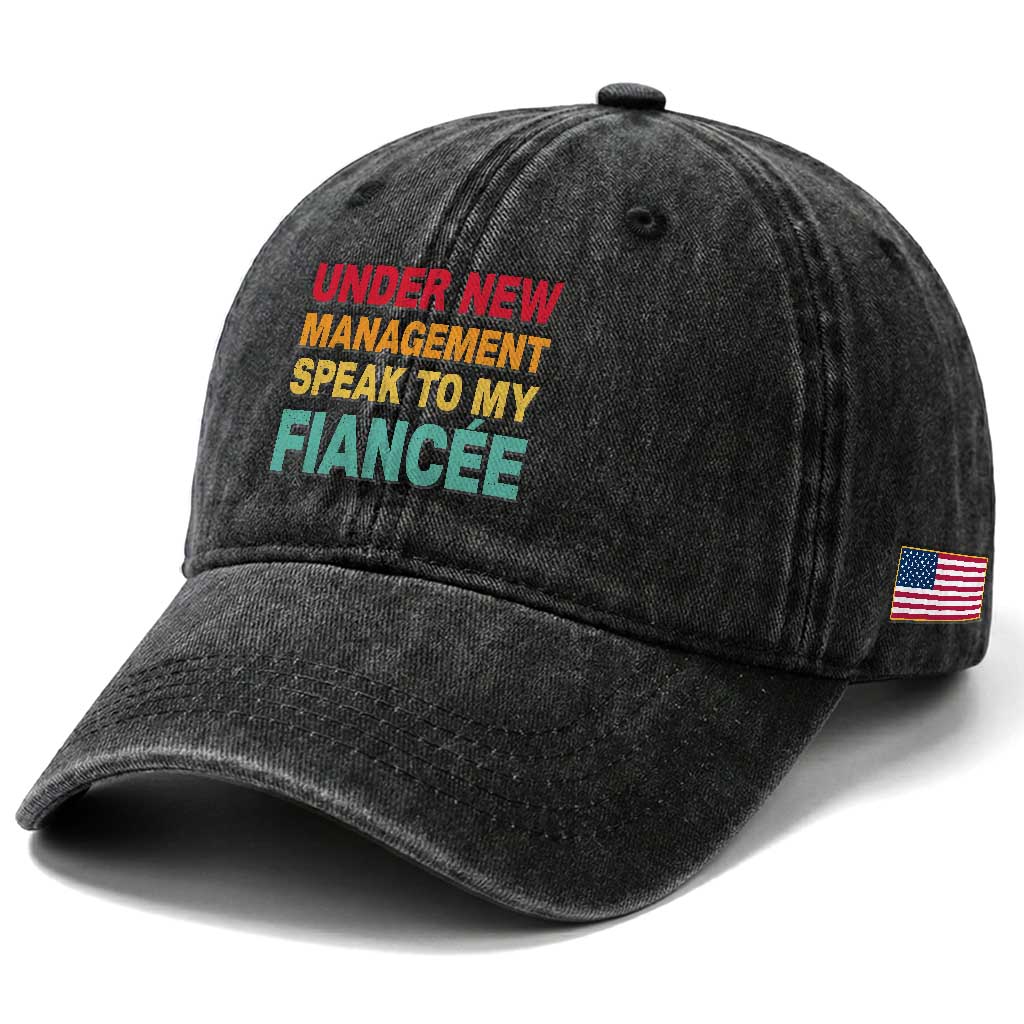 Funny Fiancé Washed Cotton Baseball Cap Under New Management Speak to My Fiancee