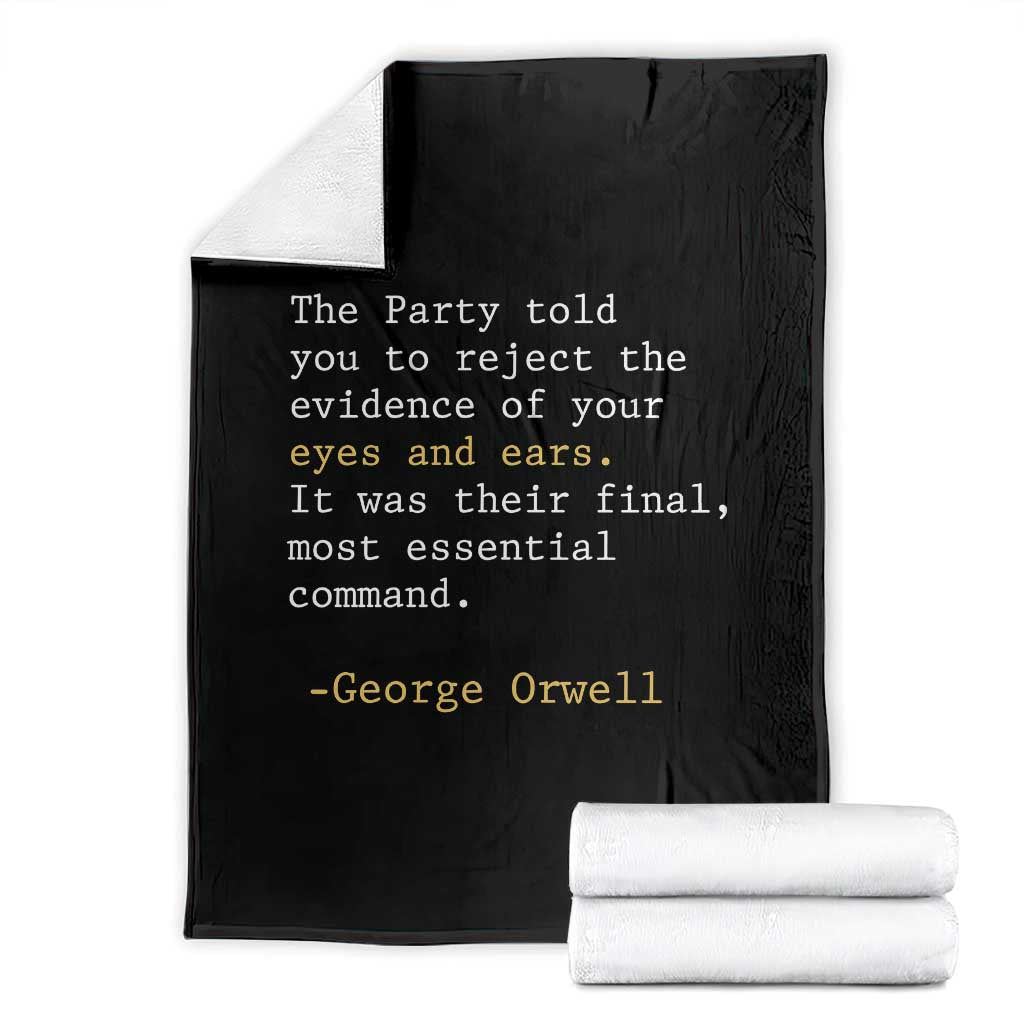The Party Told You To Reject The Evidence Of Your Eyes Throw Blanket George Orwell