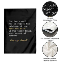 The Party Told You To Reject The Evidence Of Your Eyes Garden Flag George Orwell