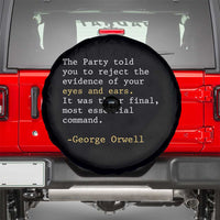 The Party Told You To Reject The Evidence Of Your Eyes Spare Tire Cover George Orwell