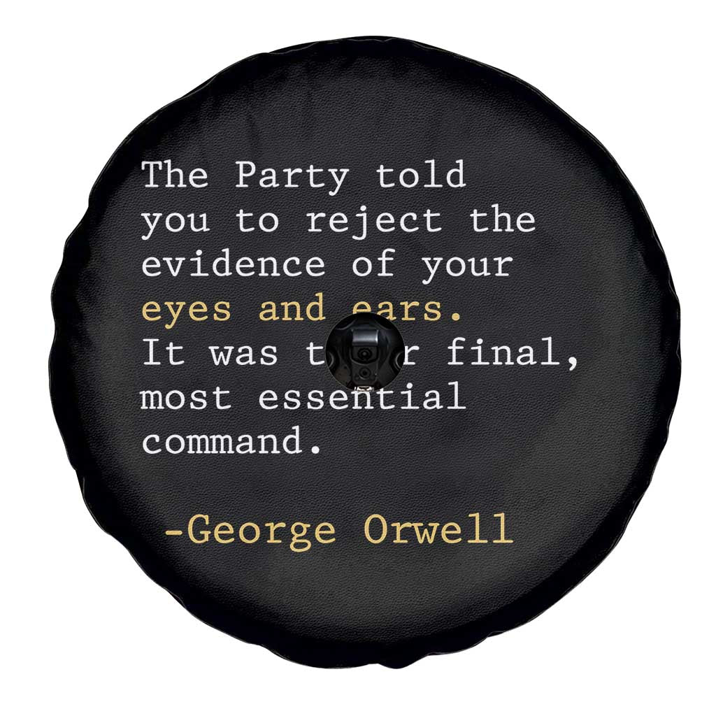 The Party Told You To Reject The Evidence Of Your Eyes Spare Tire Cover George Orwell