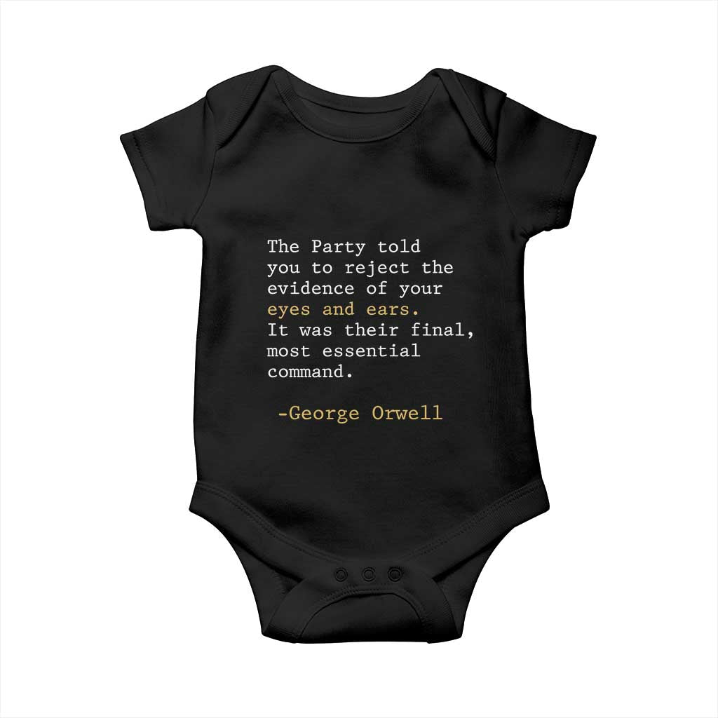 The Party Told You To Reject The Evidence Of Your Eyes Baby Onesie George Orwell