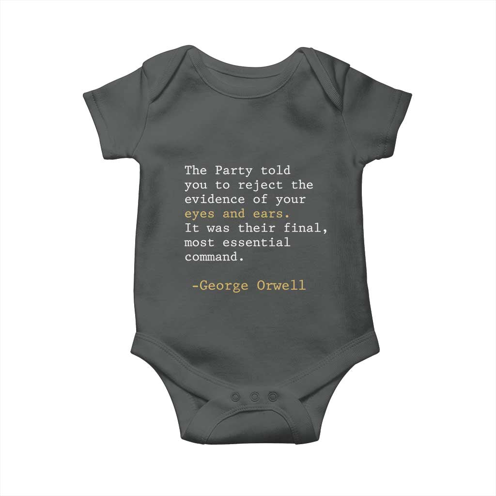 The Party Told You To Reject The Evidence Of Your Eyes Baby Onesie George Orwell