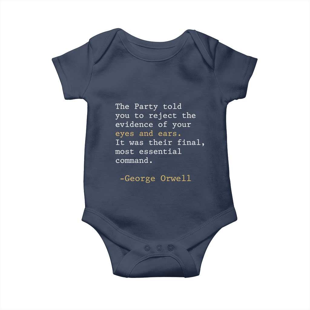 The Party Told You To Reject The Evidence Of Your Eyes Baby Onesie George Orwell