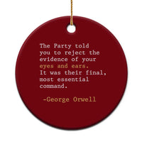 The Party Told You To Reject The Evidence Of Your Eyes Ceramic Ornament George Orwell